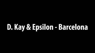 D. Kay & Epsilon - Barcelona feat. Stamina MC [full vocal mix]
