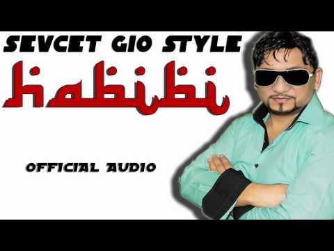Sevcet-Gio-Style - HABIBI 2017 OFFICIAL AUDIO HD