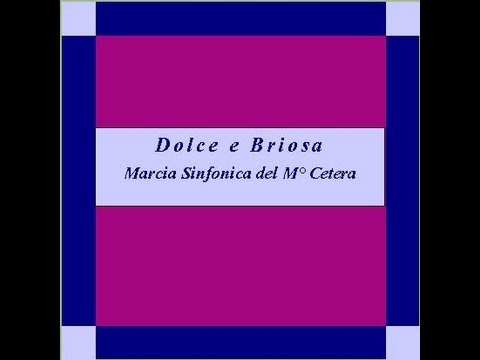 "Dolce e Briosa"- Marcia Sinfonica - Cetera