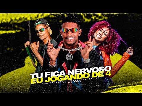 TU FICA NERVOSO EU JOGANDO DE 4 - BARCA NA BATIDA, EO NEGUINHO, MC NICK