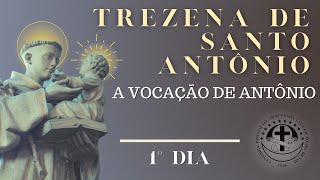 [1º Dia | Trezena de Santo Antônio: a vocação de Antônio]