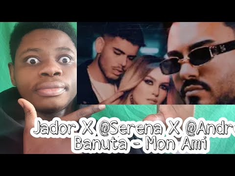 Jador X @Serena X @Andrei Banuta - Mon Ami | Official Video(#Reaction)