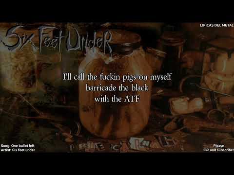 SIX FEET UNDER - ONE BULLET LEFT (LYRYCS ON SCREEN)