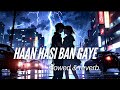 Kehti Hai Duniya Mujhe Ektarfa Aashiq Tera Slowed Reverb Use Headphone Lofi Lyrics Songs