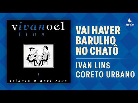 Vai Haver Barulho No Chatô - Ivan Lins