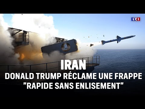 Donald Trump réclame une frappe "rapide sans enlisement" en Iran｜LCI