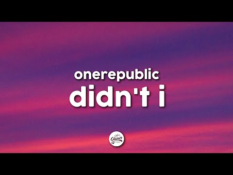 OneRepublic - Didn't I (Lyrics)