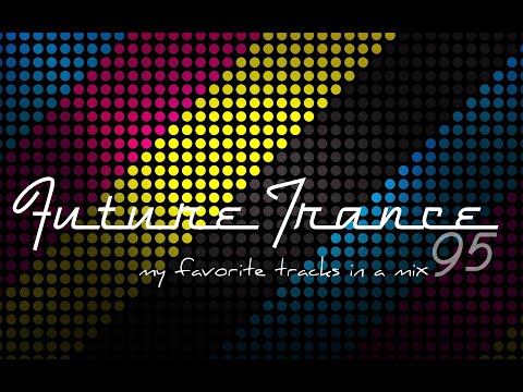 Future trance 95 - my favorite tracks in a mix (2021)