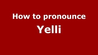 How to pronounce Yelli
