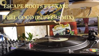 Escape Roots - Feel good ft Skari (Puffers mix)