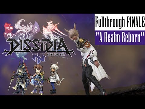 Dissidia NT Fullthrough  FINALE -  "A Realm Reborn"