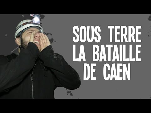 Explorations de souterrains : La bataille de Caen - Reportages #3