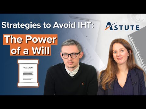 Strategies to Avoid Inheritance Tax (IHT) - The Power of a Will