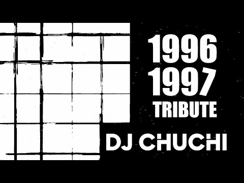 DJ CHUCHI  -  1996-1997 TRIBUTE ( DICIEMBRE 2024 )