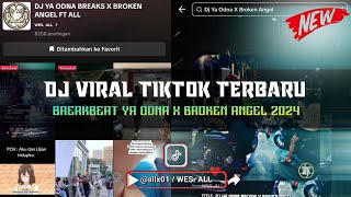 Download lagu DJ BREAKBEAT BROKEN ANGEL X YA ODNA (DJ VIRAL TIKTOK TERBARU 2024 BY WES ALL) mp3