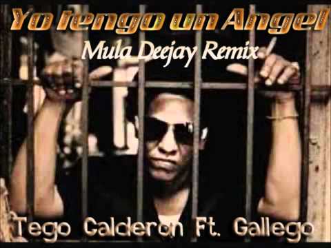 Tego Calderon Ft. Gallego - Yo tengo un Angel (Mula Deejay Remix)