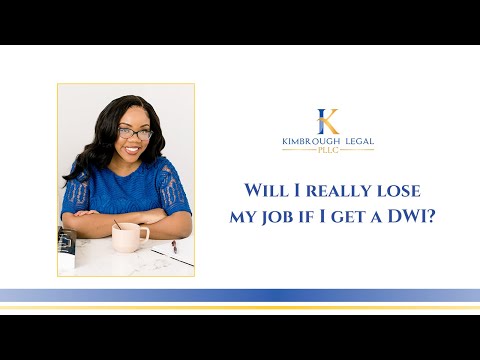 Will I really lose my job if I get a DWI? | Austin DWI Attorney | Kimbrough Legal, PLLC
