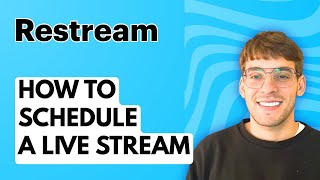 How to Schedule a Live Stream Through Restream [2026 Full Guide]