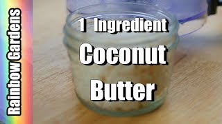 Coconut Butter - How to Make 1 Ingredient Coconut Butter