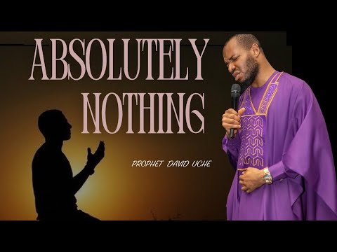 Prophet David Uche's song (Absolutely Nothing)