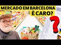 CUSTO DE VIDA ESPANHA: Mercado em Barcelona