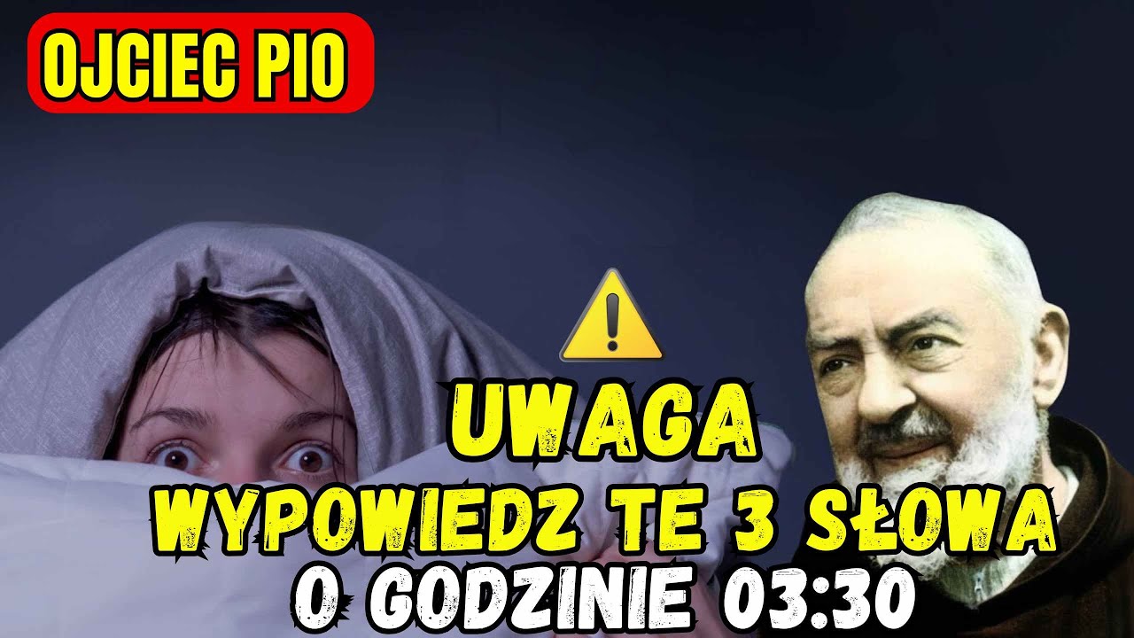 UWAGA! OJCIEC PIO MÓWI: Jeśli się obudziszmiędzy 3 rano a 5 rano...ZROBIJ TE 3 RZECZY!
