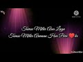 Tumse Milke Aisa Laga Song For Whatsapp Status