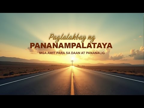 🌅 PAGLALAKBAY ng Pananampalataya: Mga Awit Para sa Daan at Pananalig 🌅