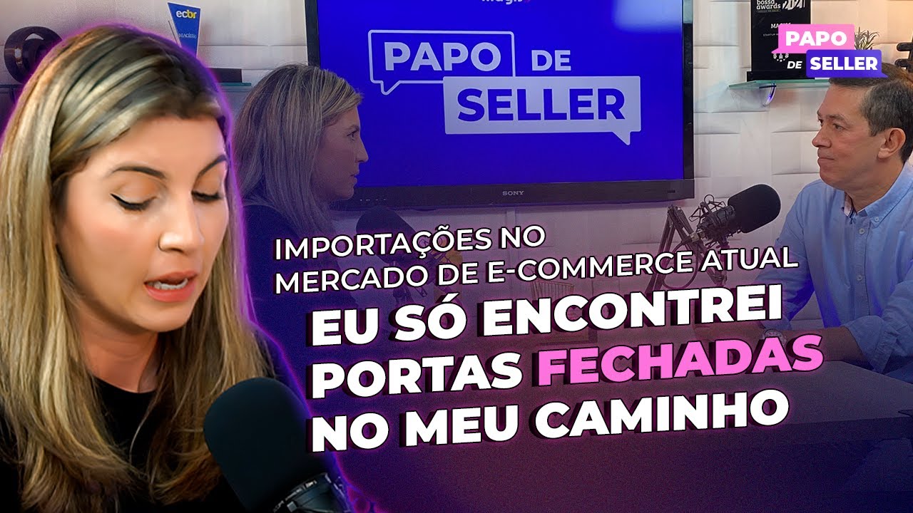 Papo de Seller IMPORTANDO COM LUIZA - Revelando a verdade sobre o mercado de importações #T3E2