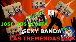 QUEDATE JOSE LUIS ACOSTA SEXY BANDA LAS TREMENDAS