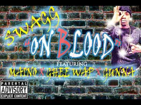 On Blood - Swagg2X'S FT Maino x Ghee Wap x Gunna