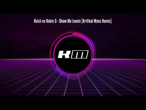 Avicii vs Robin S - Show Me Levels (Kritikal Mass Remix)
