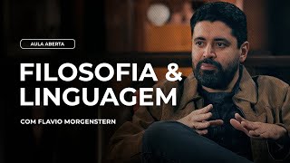 FILOSOFIA E LINGUAGEM | Aula Aberta com Flávio Morgenstern