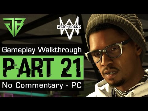 Watch Dogs 2 Gameplay Walkthrough Part 21 - No Commentary (PC)