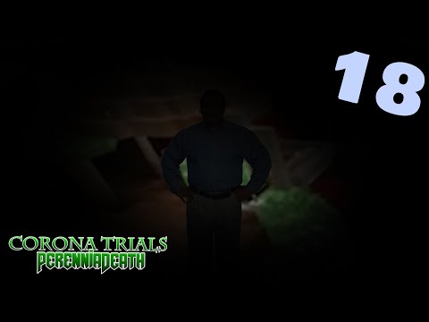 PerenniaDeath Corona Trials - Episode 18 - Alone and Scared