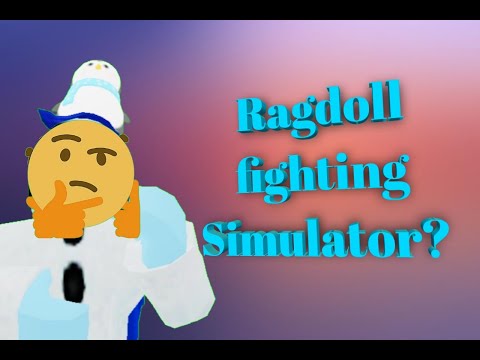 "Ragdoll Fighting Simulator"