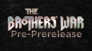 The Brothers War Pre-PreRelease