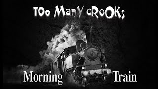 Morning Train | Too Many Crooks | Music video