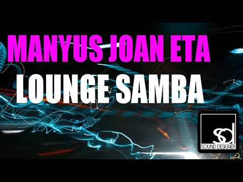 Manyus Joan Eta - Lounge Samba