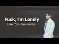 Lauv - Fuck, I'm Lonely ft. Anne-Marie (official lirik) Lauv - Fuck, I'm Lonely ft. Anne-Marie (official lirik)