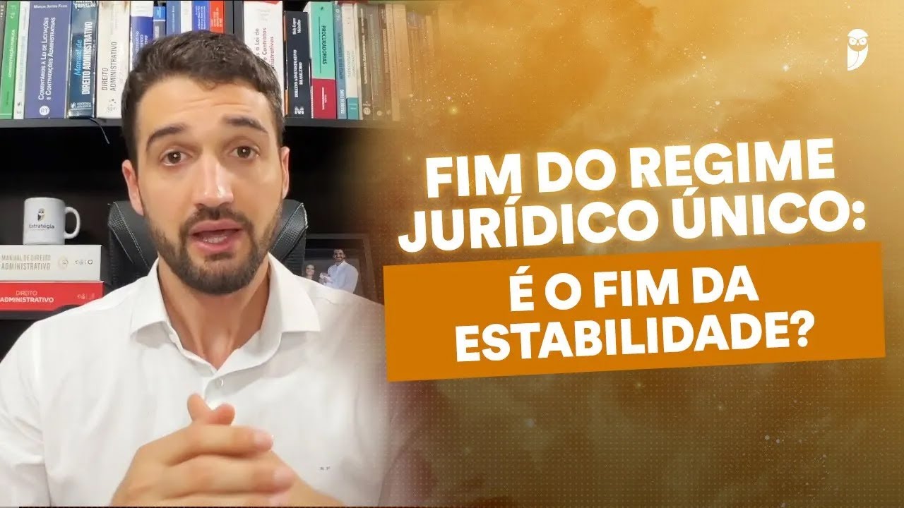 O fim do Regime Jurídico Único e o impacto para servidores e concurseiros