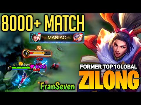 MANIAC! Zilong 8000+ MATCH [ Former Top 1 Global Zilong ] By FranSeven - Mobile Legend