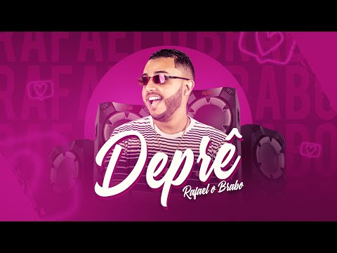 RAFAEL O BRABO - DEPRÊ - MÚSICA NOVA