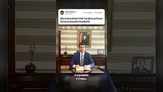Afyonkarahisar Vali Yardımcısı İhsan Ayrancı hayatını kaybetti #Shorts