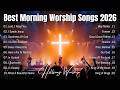 Goodness Of God Best Morning Worship Songs 2026 Christian Praise Worship Collection Oceans