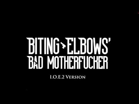 Biting Elbows - Bad Motherfucker I.O.E 2 Version feat  Dasha Charusha