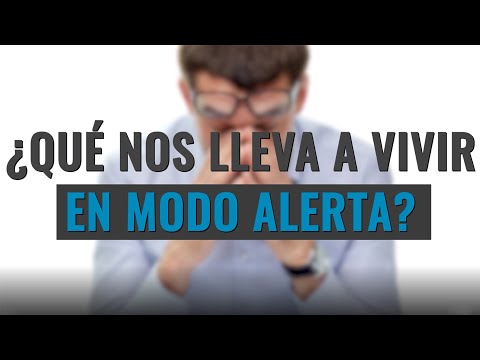 ¿QUÉ NOS LLEVA A VIVIR EN “MODO ALERTA”?