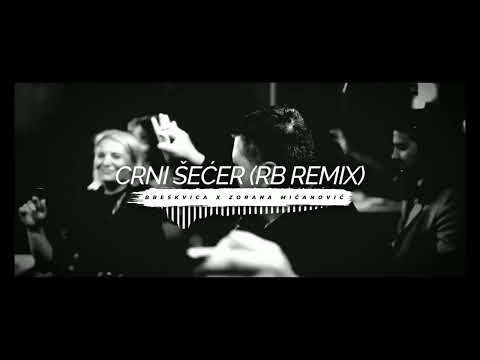 BRESKVICA X ZORANA MIĆANOVIĆ - CRNI ŠEĆER (RB Remix)