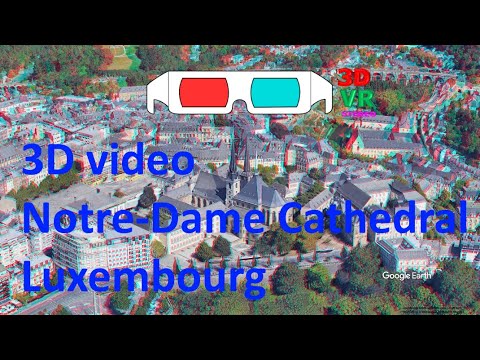 3D video, Notre Dame Cathedral, ANAGLYPH, RED/CYAN, 3D RED/CYAN 3D, 3D ANAGLYPH, Luxembourg