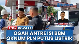 Petugas PLN Sengaja Putus Listrik ke SPBU gara-gara Ogah Disuruh Antre, Bikin Geram Bupati Bangka